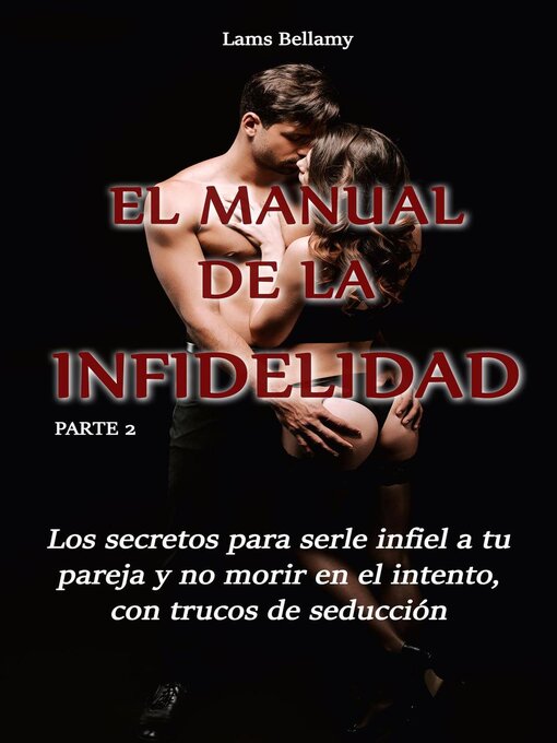 Title details for Los secretos para serle infiel a tu pareja y no morir en el intento, con trucos de seducción by lams bellamy - Available